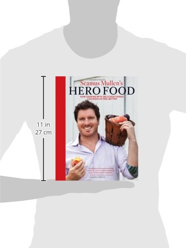 Seamus Mullen's Hero Food: How Cooking with Delicious Things Can Make Us Feel Better