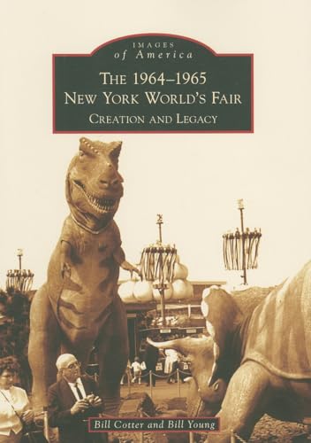 The 1964-1965 New York World's Fair: Creation and Legacy (Images of America)