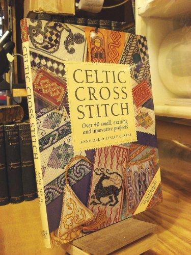 Celtic Cross Stitch: Over 40 Small, Exciting and Innovative Projects