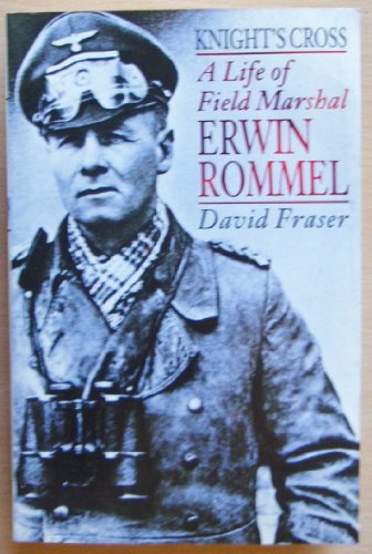 Knight's Cross : A Life of Field Marshal Erwin Rommel