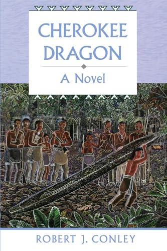Cherokee Dragon: A Novel (Robert J. Conley's Real People Series)
