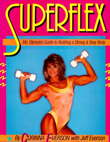 Superflex: Ms. Olympia's Guide to Building a Strong & Sexy Body