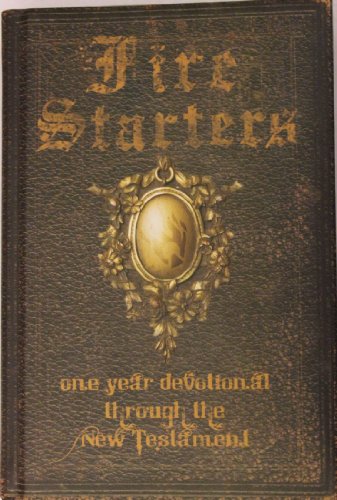 Fire Starters (One Year Devotional through the New Testament)