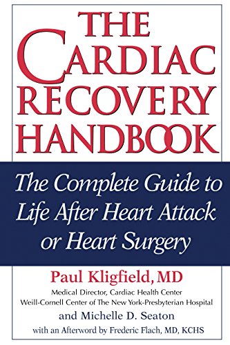 The Cardiac Recovery Handbook: The Complete Guide to Life After Heart Attack or Heart Surgery, Second Edition