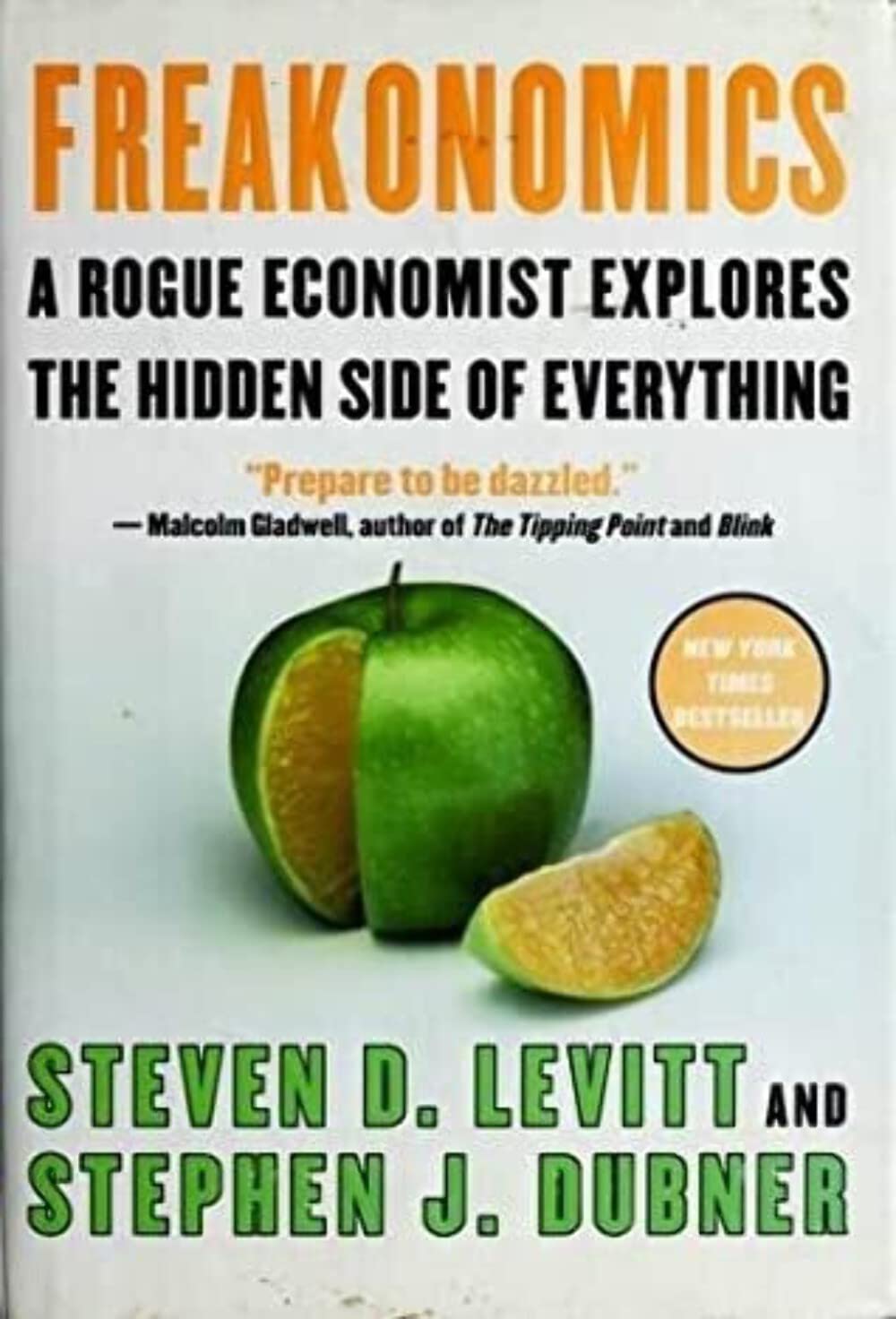 Freakonomics: A Rogue Economist Explores the Hidden Side of Everything - by Steven D. Levitt & Stephen J. Dubner