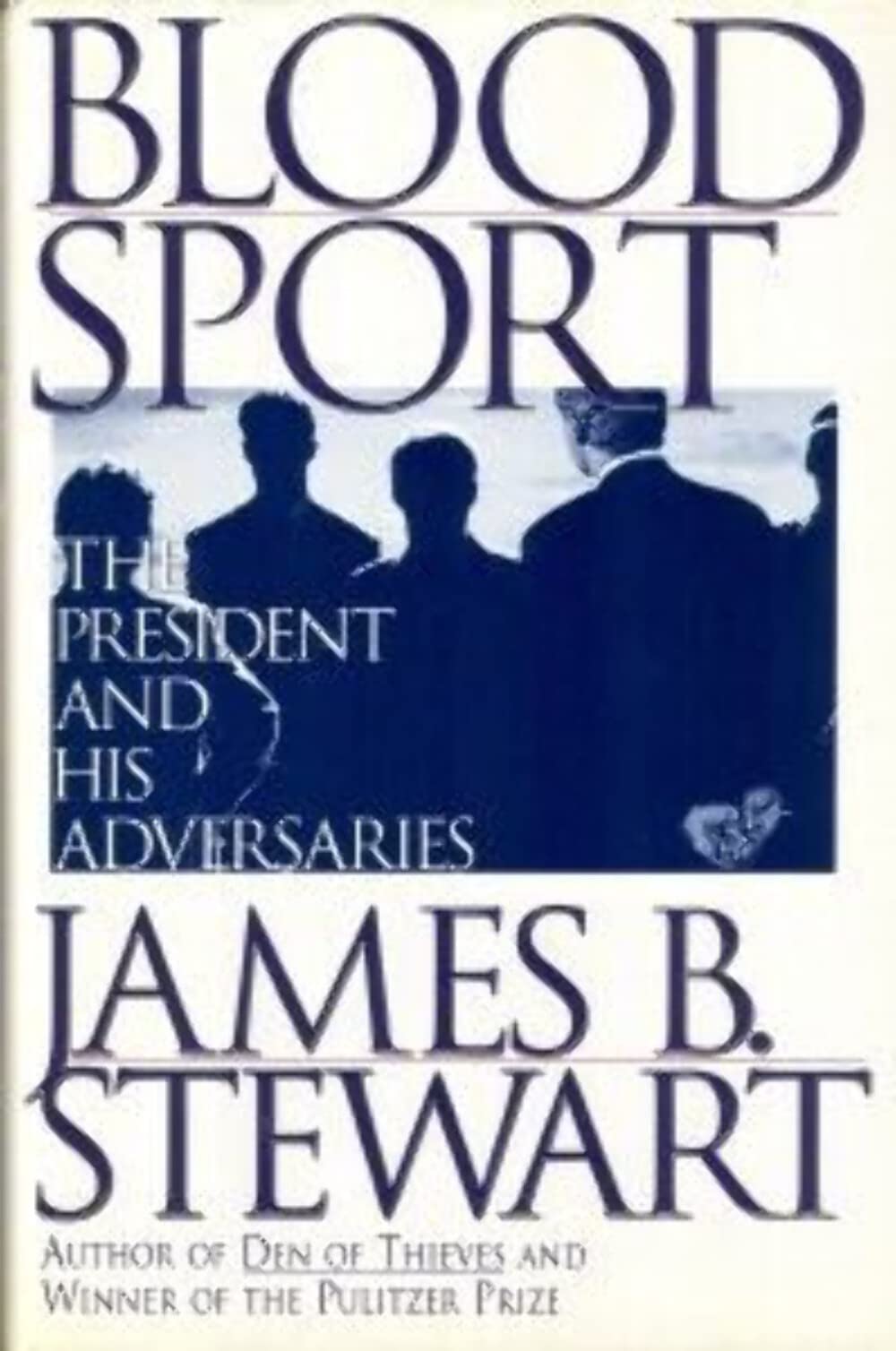 Blood Sport: The President and His Adversaries