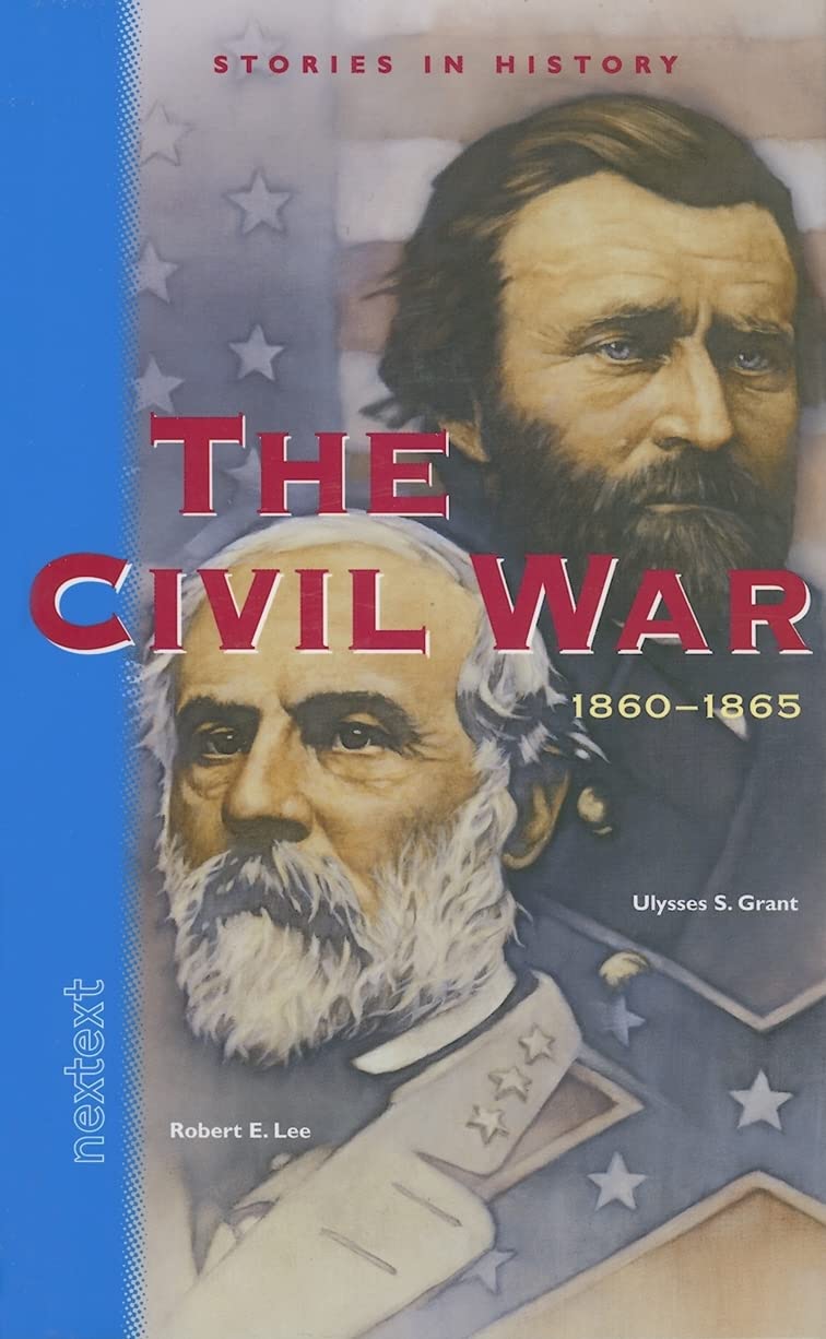 Nextext Stories in History: Student Text The Civil War, 1860-1865