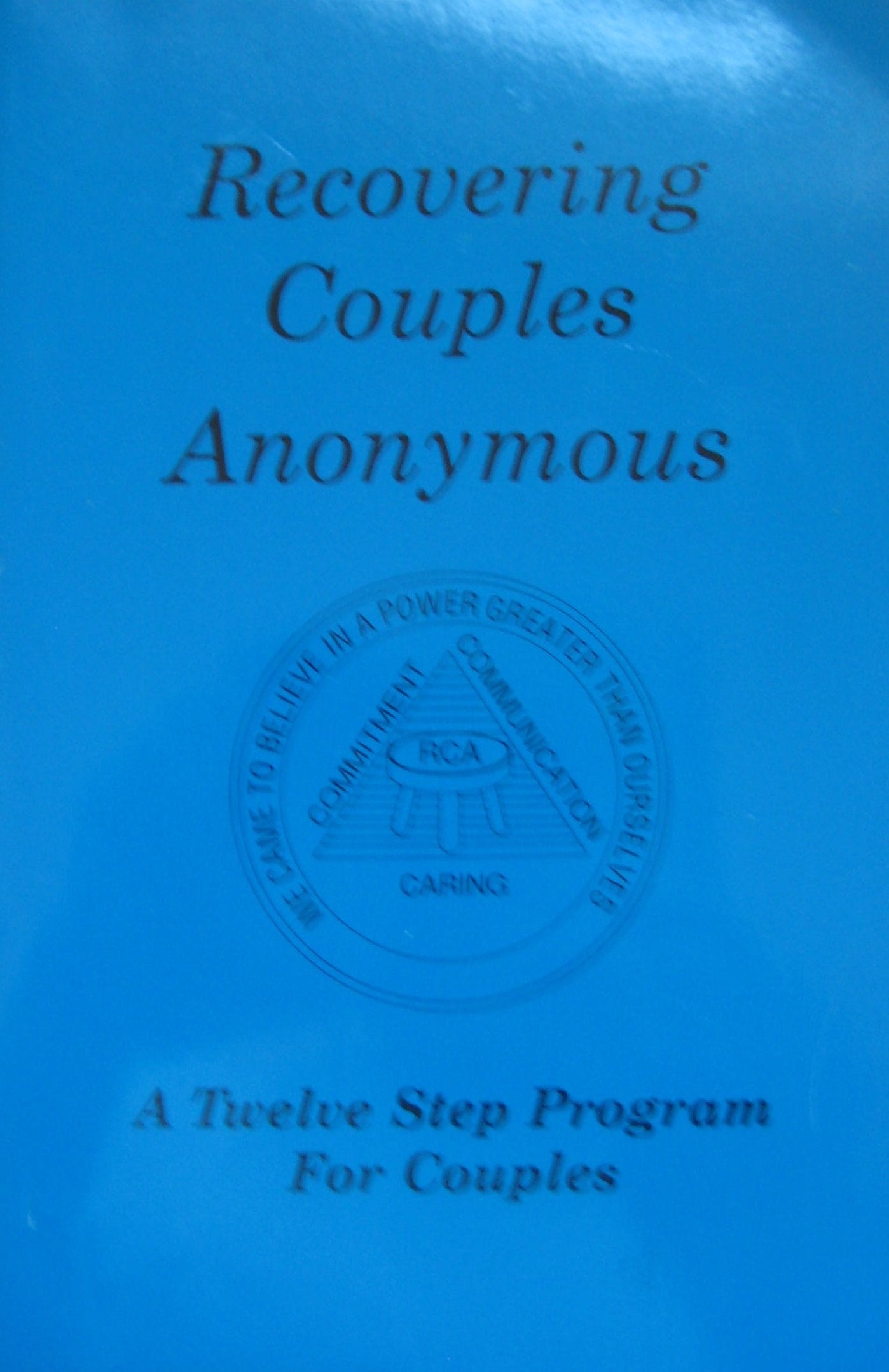 Recovering Couples Anonymous (Recovering Couples Anonymous " A Twelve Step Program For Couples")
