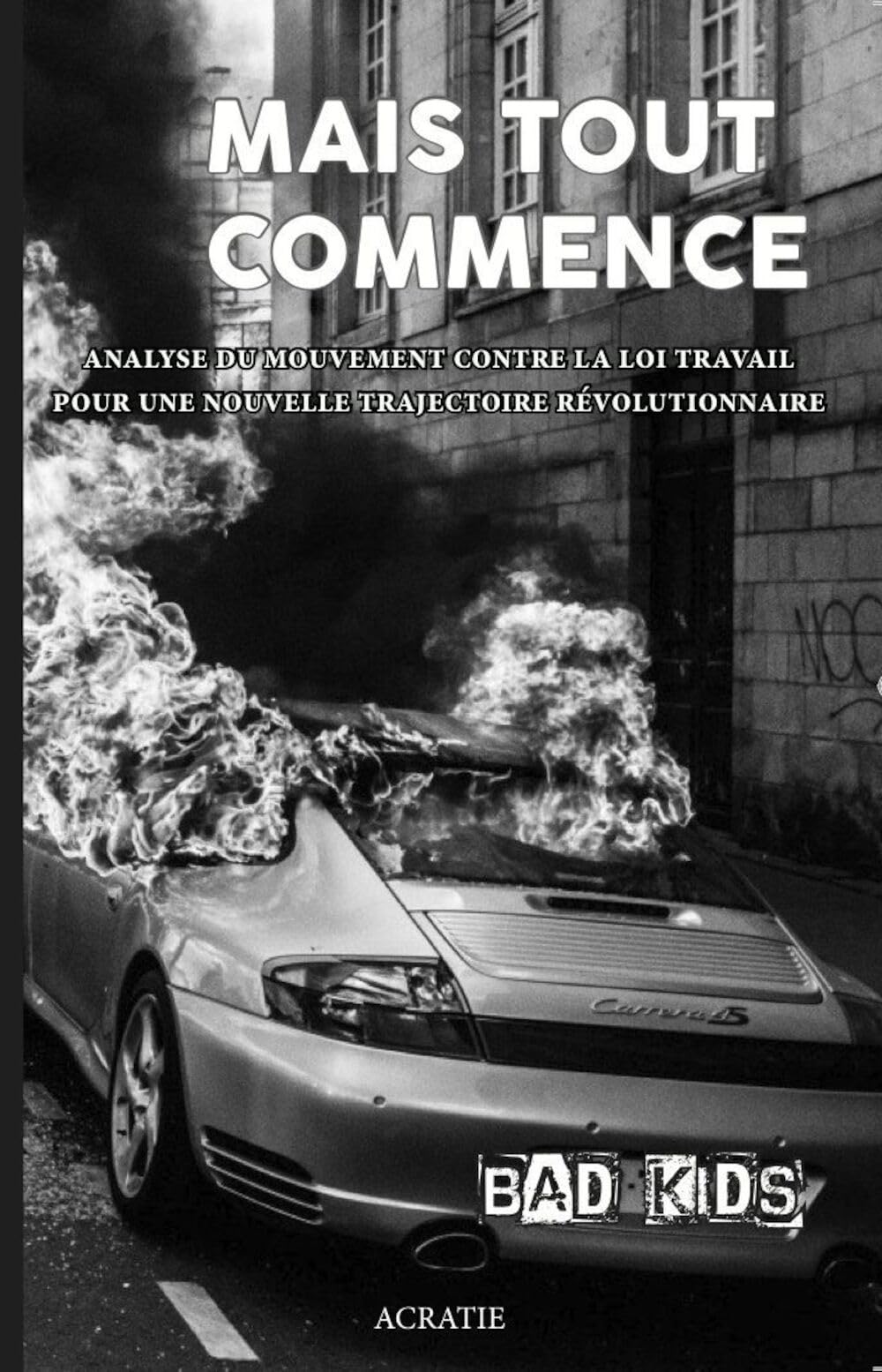 Mais Tout Commence: Analyse du mouvement contre la loi travail pour une nouvelle trajectoire révolutionnaire Aujourd’hui, il ne s’agit plus de faire la guerre à une loi mais aux patr