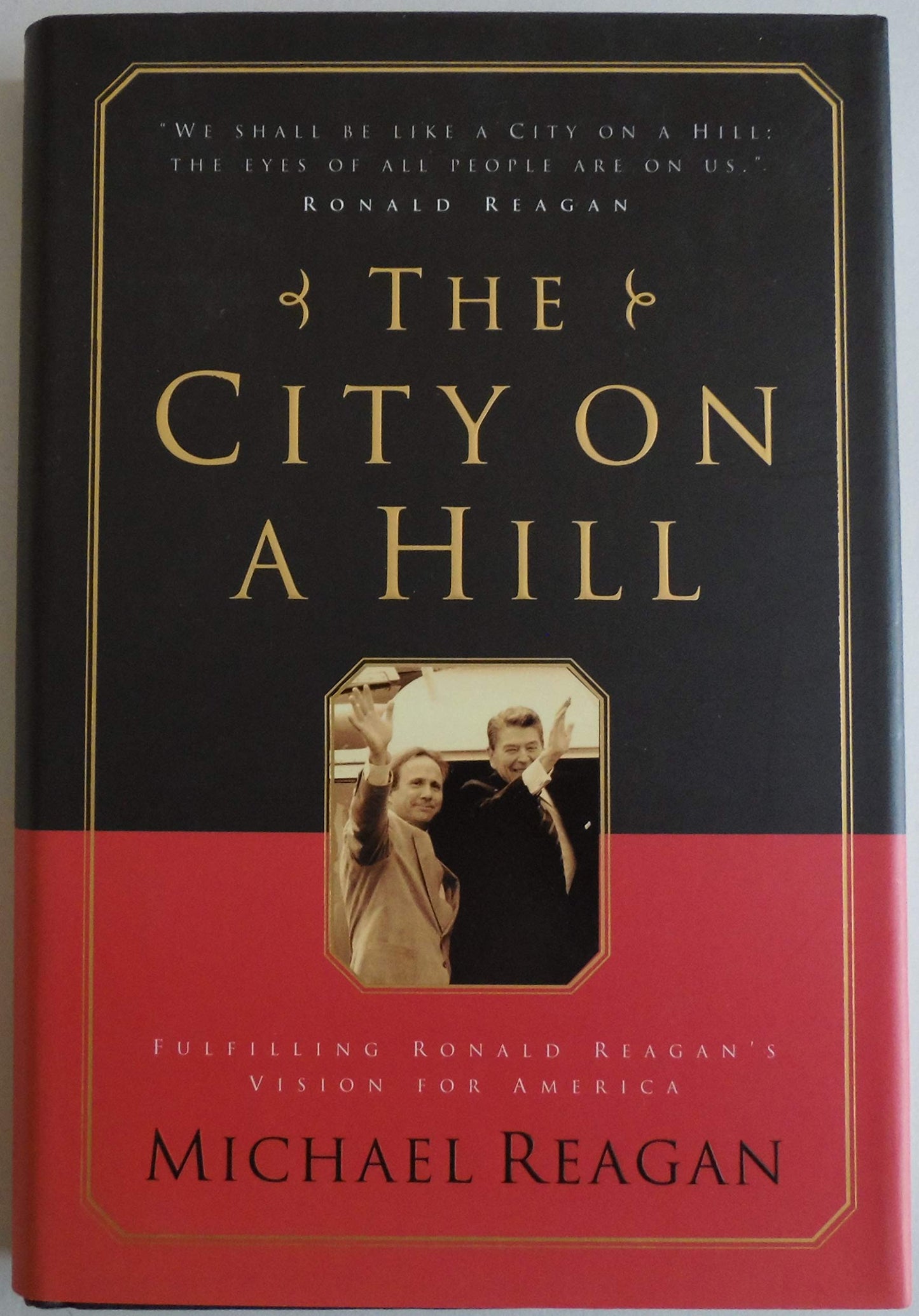 The City on a Hill: Fulfilling Ronald Reagan's Vision for America