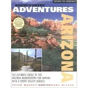 Backcountry Adventures Arizona : Guide to the Arizona Backcountry for SUV