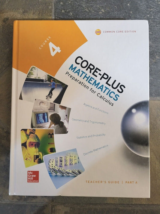 CORE-PLUS MATHEMATICS -Course 4 (COMMON CORE) Teacher's Guide Part A