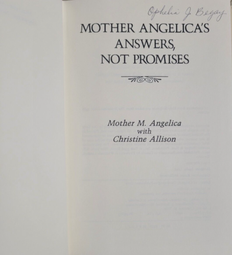 Mother Angelica's Answers, Not Promises : Simple Solutions to Life's Problems