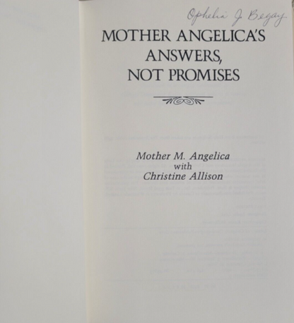 Mother Angelica's Answers, Not Promises : Simple Solutions to Life's Problems