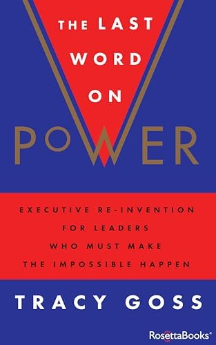 The Last Word on Power: Executive Re-Invention for Leaders Who Must Make The Impossible Happen (Hardcover)