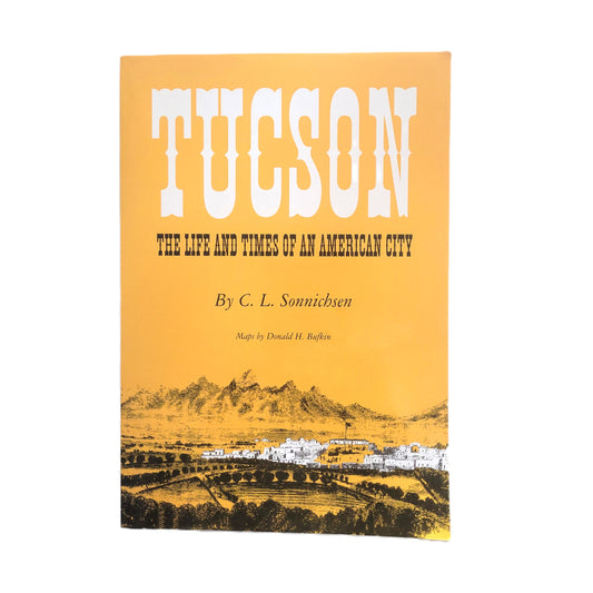 Tucson: The Life and Times of an American City