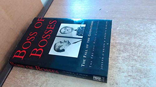 Boss of Bosses: The Fall of the Godfather: The FBI and Paul Castellano (Hardcover)