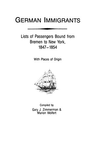 German Immigrants: Lists of Passengers Bound from Bremen to New York, 1847 - 1854, With Places of Origin