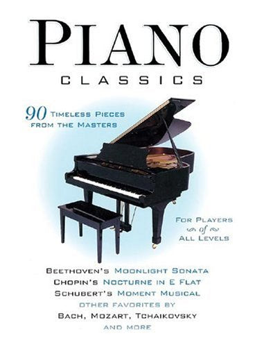 Piano Classics: 90 Timeless Pieces from the Masters