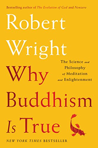 Why Buddhism is True: The Science and Philosophy of Meditation and Enlightenment