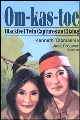 Om-Kas-Toe: Blackfeet Twin Captures an Elkdog (Amazing Indian Children) [Paperback] Kenneth Thomasma and Jack Brouwer