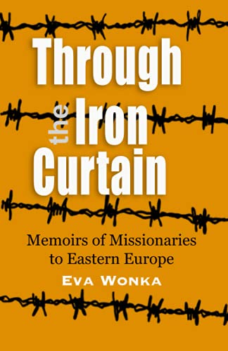 Through the Iron Curtain: Memoirs of missionaries to Eastern Europe (Global Adventures Series)