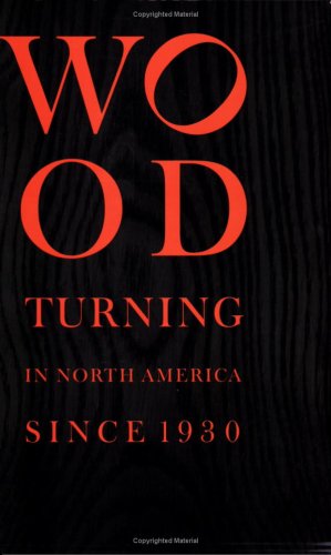 Wood Turning in North America Since 1930 Cooke, Edward S., Jr. and Adamson, Glenn