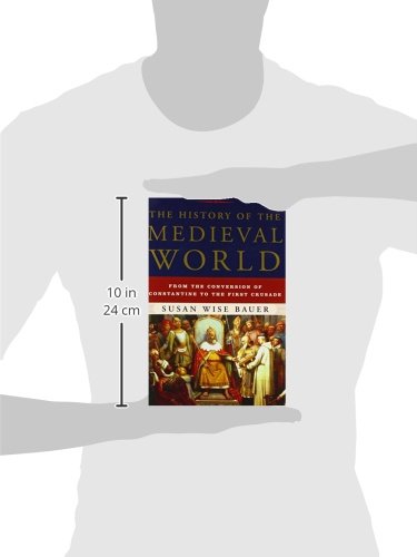 The History of the Medieval World: From the Conversion of Constantine to the First Crusade