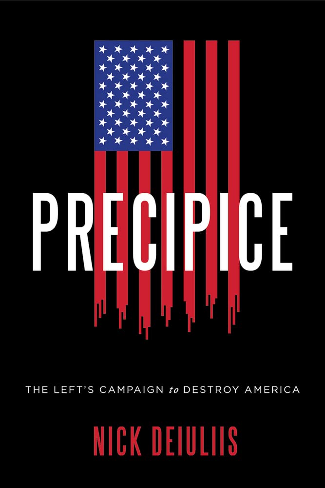 Precipice: The Left's Campaign to Destroy America DeIuliis, Nicholas