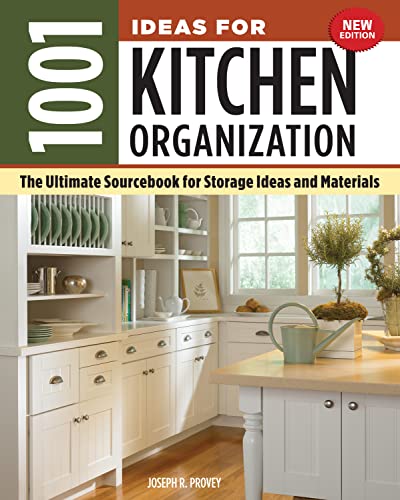 1001 Ideas for Kitchen Organization, New Edition: The Ultimate Sourcebook for Storage Ideas and Materials (Creative Homeowner) How to Declutter & Find a Place for Everything from Glassware to Gadgets