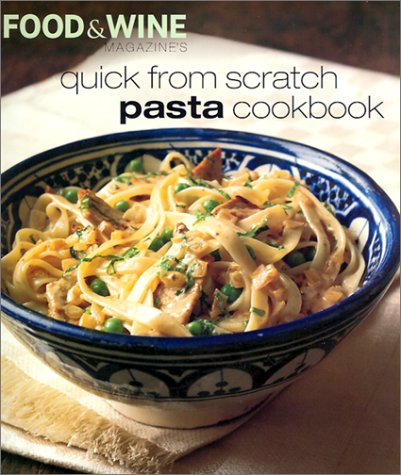 Quick From Scratch Pasta Cookbook Food & Wine Magazine
