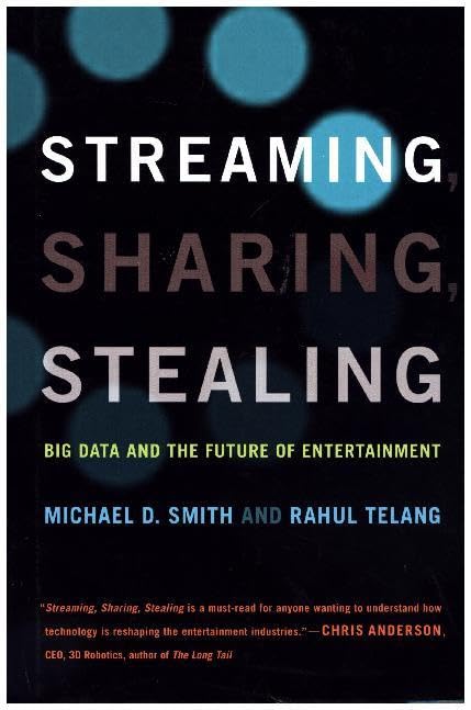 Streaming, Sharing, Stealing: Big Data and the Future of Entertainment (MIT Press)