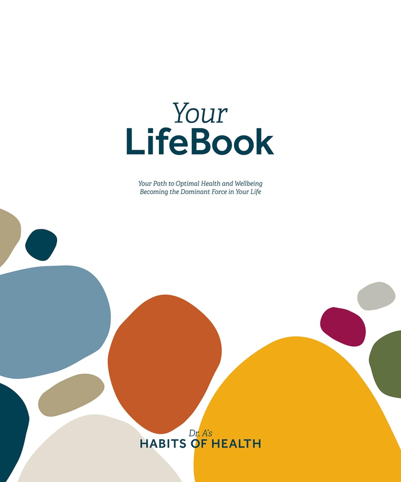 Your LifeBook: Your Path to Optimal Health and Wellbeing, Becoming the Dominant Force in Your Life [Paperback] Andersen, Wayne Scott