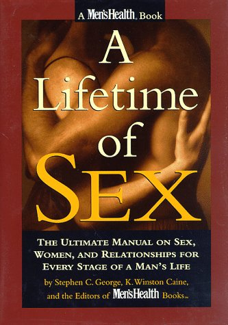 A Lifetime of Sex: The Ultimate Manual on Sex, Women and Relationships for Every Stage of a Man's Life