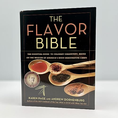 The Flavor Bible: The Essential Guide to Culinary Creativity, Based on the Wisdom of America's Most Imaginative Chefs