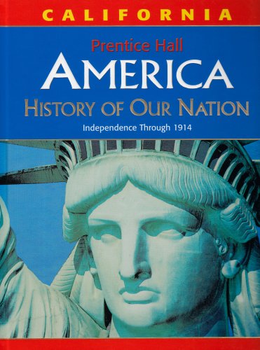 America: History of Our Nation: Independence Through 1914, California Edition Davidson, James West and Stoff, Michael B.