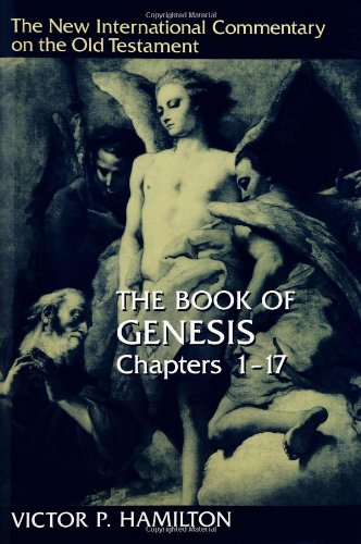 The Book of Genesis (New International Commentary on the Old Testament Series) 1-17