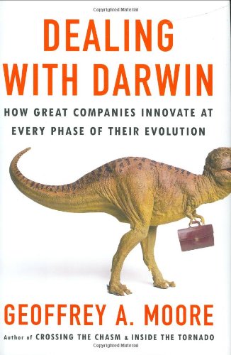 Dealing with Darwin: How Great Companies Innovate at Every Phase of Their Evolution [Hardcover] Moore, Geoffrey