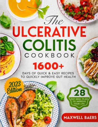 The Ulcerative Colitis Cookbook: 1600 Days of Quick & Easy Recipes to Quickly Improve Gut Health | A 28-Day Meal Plan to Improve your Well-Being with IBD