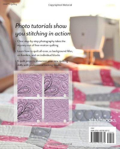 Beginner’s Guide to Free-Motion Quilting: 50+ Visual Tutorials to Get You Started • Professional-Quality Results on Your Home Machine