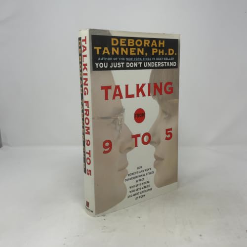 Talking from 9 to 5 ; Women’s & Men’s Conversational Styles at Work (Tannen) (Hardcover)