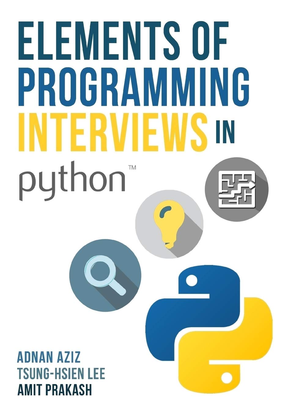 Elements of Programming Interviews in Python: The Insiders' Guide [Paperback] Aziz, Adnan; Lee, Tsung-Hsien and Prakash, Amit
