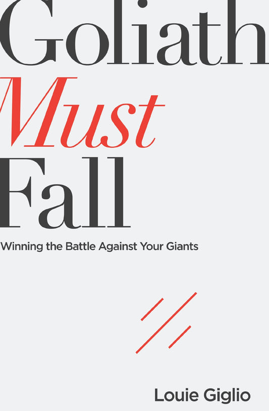Goliath Must Fall: Winning the Battle Against Your Giants [Paperback] Giglio, Louie