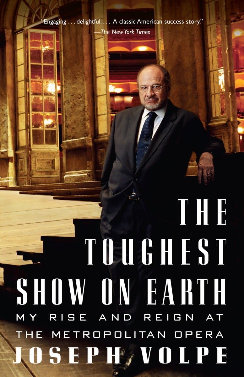 The Toughest Show on Earth: My Rise and Reign at the Metropolitan Opera [Paperback] Volpe, Joseph and Michener, Charles