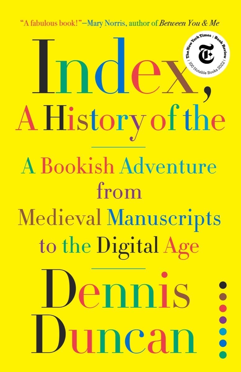 Index, A History of the: A Bookish Adventure from Medieval Manuscripts to the Digital Age [Hardcover] Duncan, Dennis