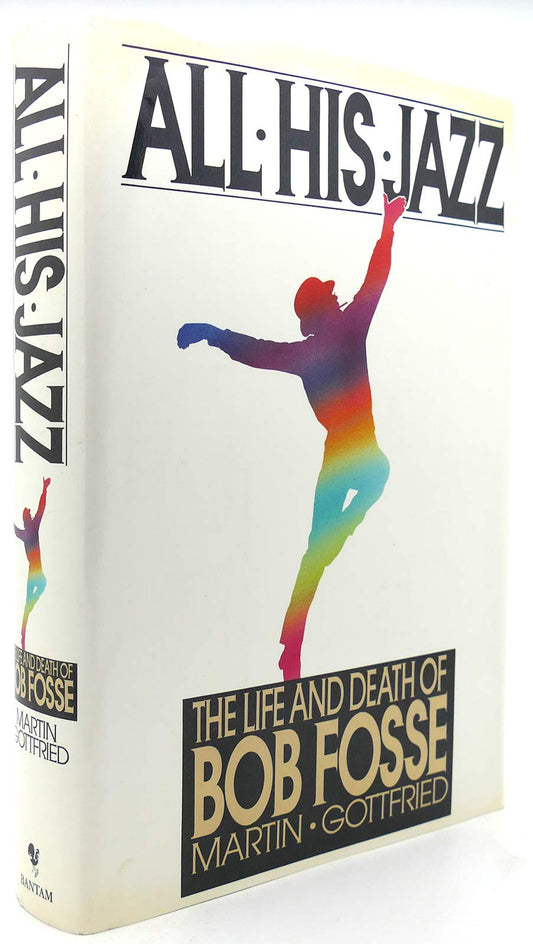 All His Jazz: The Life and Death of Bob Fosse