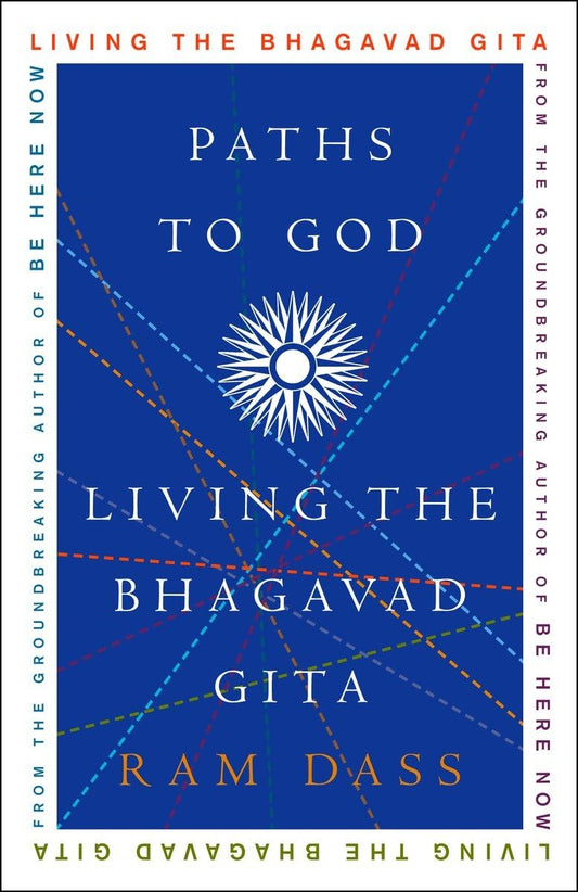 Paths to God: Living the Bhagavad Gita [Paperback] Dass, Ram