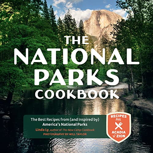 The National Parks Cookbook: The Best Recipes from (and Inspired by) America’s National Parks (Great Outdoor Cooking)