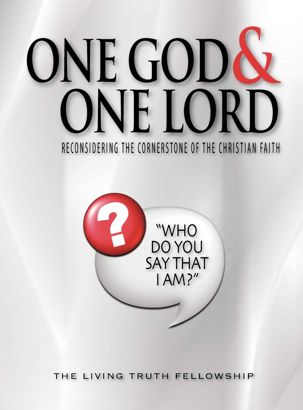 One God & One Lord: Reconsidering the Cornerstone of the Christian Faith [Hardcover] Lynn, John a; Schoenheit, John W and Graeser, Mark H