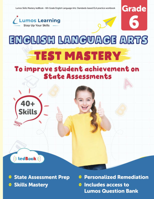 Lumos Skills Mastery tedBook - 6th Grade English Language Arts: Standards-based ELA practice workbook (Skills Mastery by Lumos Learning)